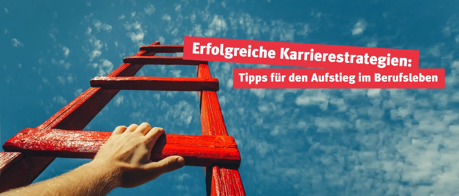 Erfolgreiche Karrierestrategien: Tipps für den Aufstieg im Berufsleben