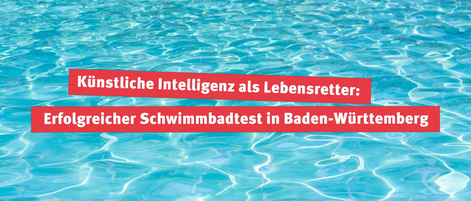 Knstliche Intelligenz als Lebensretter: Erfolgreicher Schwimmbadtest in  Baden-Wrttemberg - Hitradio antenne 1