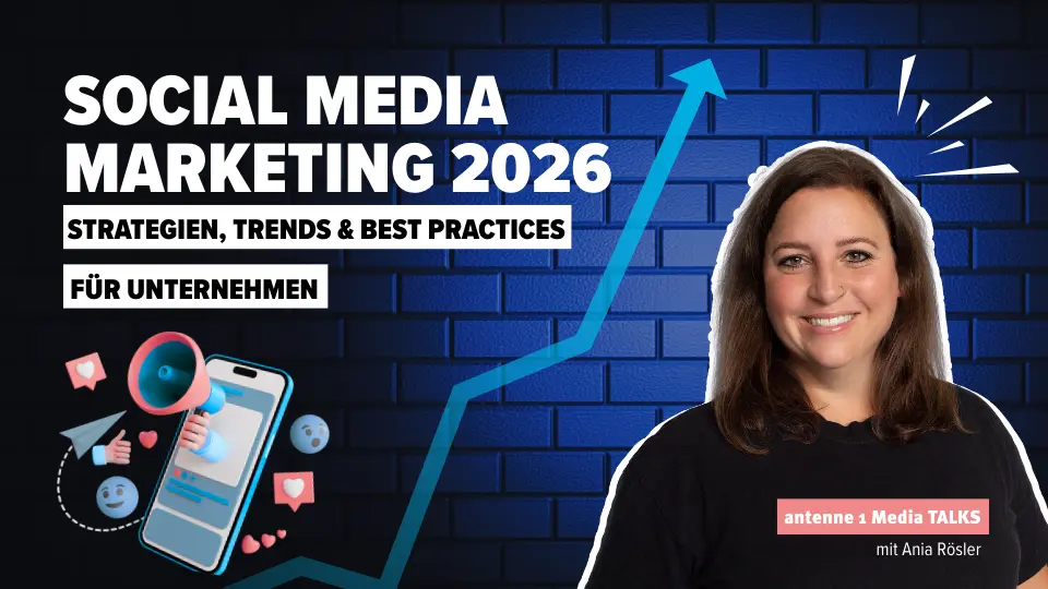 Social Media Marketing 2026: Strategien, Trends & Best Practices für Unternehmen
