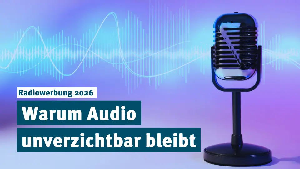 Radiowerbung 2026: Warum Audio unverzichtbar bleibt