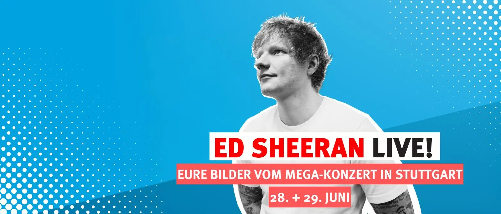 Ed Sheeran Live: Eure Fotobox-Bilder vom Mega-Konzert in Stuttgart am 28. und 29. Juni
