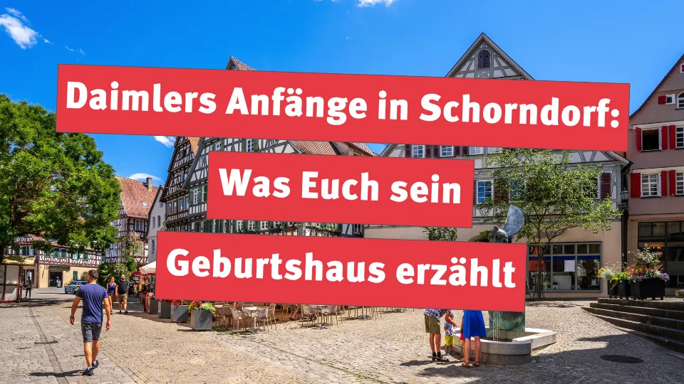 Daimlers Anfänge in Schorndorf: Was Euch sein Geburtshaus erzählt