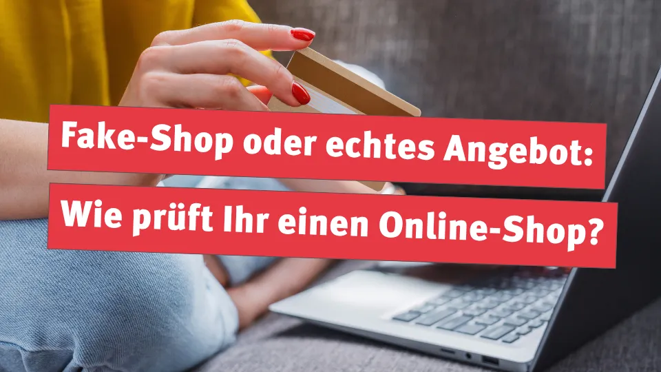Fake-Shop oder echtes Angebot: Wie prüft Ihr einen Online-Shop?