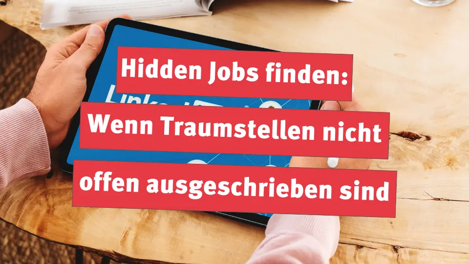 Hidden Jobs finden: Wenn Traumstellen nicht offen ausgeschrieben sind