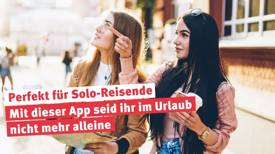 Perfekt für Solo Reisende: Mit dieser App seid ihr im Urlaub nicht mehr alleine