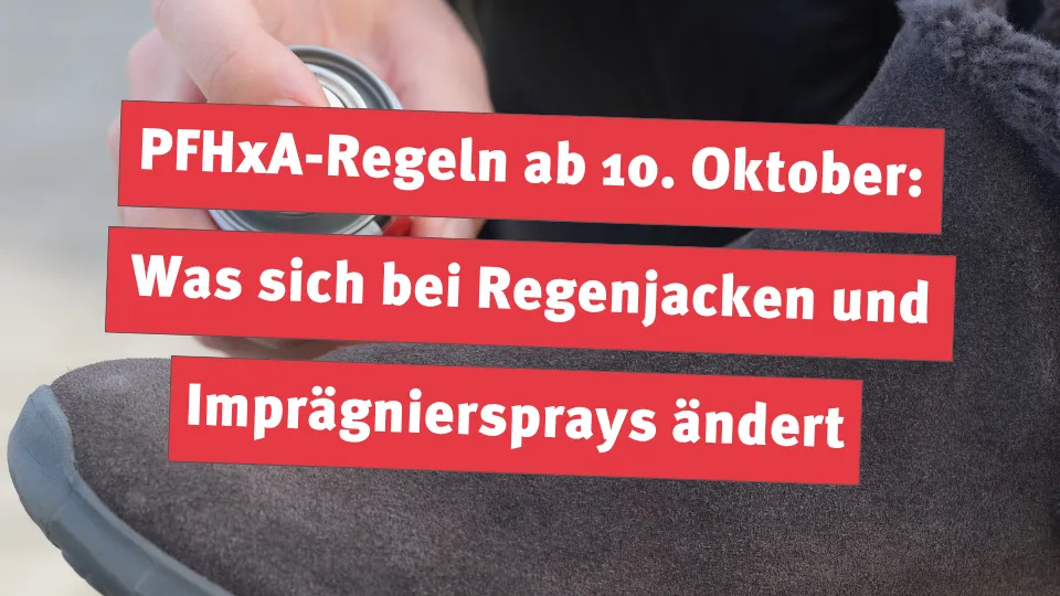 PFHxA-Regeln ab 10. Oktober: Was sich bei Regenjacken und Imprägniersprays ändert