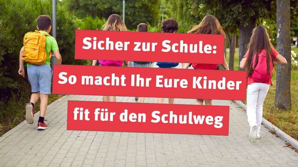 Sicher zur Schule: So macht Ihr Eure Kinder fit für den Schulweg