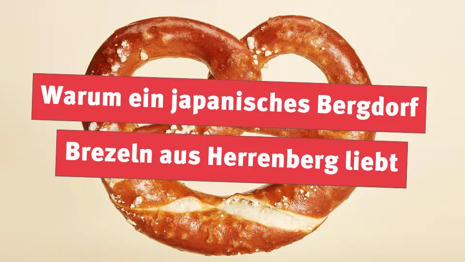 Warum ein japanisches Bergdorf Brezeln aus Herrenberg liebt