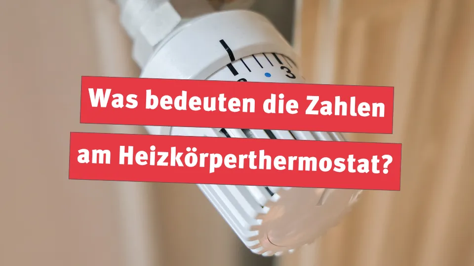 Was bedeuten die Zahlen am Heizkörperthermostat?