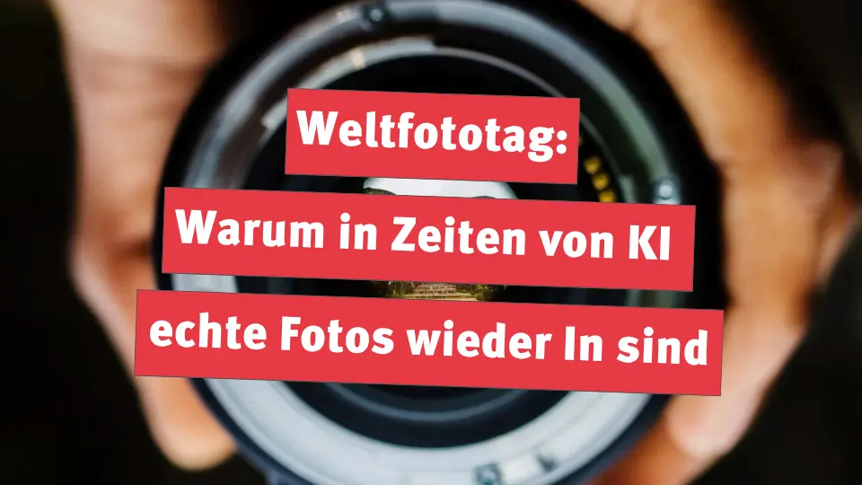 Weltfototag: Warum in Zeiten von KI echte Fotos wieder in sind
